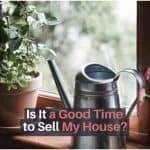 Is It A Good Time To Sell My House